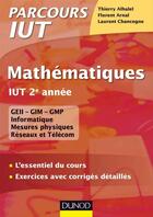 Couverture du livre « Mathématiques ; IUT 2e année ; l'essentiel du cours, exercices avec corrigés détaillés » de Thierry Alhalel et Florent Arnal et Laurent Chancogne aux éditions Dunod