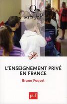 Couverture du livre « L'enseignement privé en France » de Bruno Poucet aux éditions Que Sais-je ?