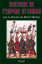 Couverture du livre « Histoire de l'empire ottoman » de Robert Mantran aux éditions Fayard