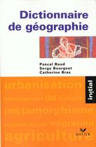 Couverture du livre « Dictionnaire de geographie - edition 97 » de Pascal Baud et Serge Bourgeat et Catherine Bras aux éditions Hatier
