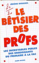 Couverture du livre « Le Betisier Des Profs » de Jerome Duhamel aux éditions Albin Michel