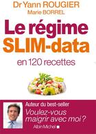 Couverture du livre « La méthode Slim-data en 120 recettes » de Rougier/Borrel aux éditions Albin Michel