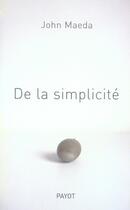 Couverture du livre « De la simplicité » de John Maeda aux éditions Payot