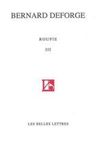 Couverture du livre « Roupie III : (Sonnets 2008-2012) » de Bernard Deforge aux éditions Belles Lettres