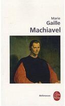 Couverture du livre « Machiavel » de Marie Gaille-Nikodimov aux éditions Le Livre De Poche