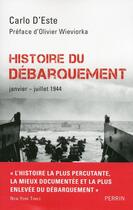 Couverture du livre « Histoire du débarquement ; janvier-juillet 1944 » de Carlo D'Este aux éditions Plon-perrin