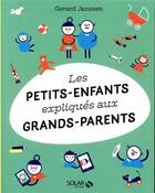 Couverture du livre « Les petits-enfants expliqués aux grands-parents » de Gerard Janssen aux éditions Solar