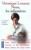 Couverture du livre « Nous Les Infirmieres » de Veronique Lesueur aux éditions Pocket