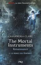 Couverture du livre « The mortal instruments - renaissance Tome 2 : le prince des ténèbres » de Cassandra Clare aux éditions Pocket Jeunesse
