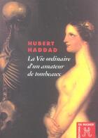Couverture du livre « La vie ordinaire d'un amateur de tombeaux » de Hubert Haddad aux éditions Rocher