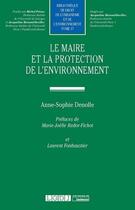 Couverture du livre « Le maire et la protection de l'environnement » de Anne-Sophie Denolle aux éditions Lgdj