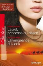 Couverture du livre « Laurel, princesse du desert ; la vengeance de Jack » de Day Leclaire et Tessa Radley aux éditions Harlequin