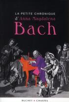 Couverture du livre « La petite chronique d'Anna Magdalena Bach » de  aux éditions Buchet Chastel