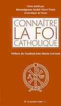 Couverture du livre « Connaître la foi catholique » de Andre Vingt-Trois aux éditions Le Seneve