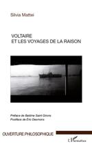 Couverture du livre « Voltaire et les voyages de la raison » de Silvia Mattei aux éditions L'harmattan