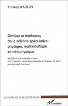 Couverture du livre « Division et methodes de la science speculative ; physique mathematique et metaphysique » de Thomas D'Aquin aux éditions Editions L'harmattan