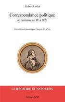 Couverture du livre « Correspondance politique de brumaire an IV à 1823 » de Robert Lindet aux éditions Spm