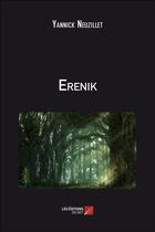 Couverture du livre « Erenik » de Yannick Neuzillet aux éditions Editions Du Net