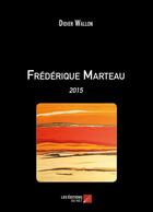 Couverture du livre « Frédérique Marteau ; 2015 » de Didier Wallon aux éditions Editions Du Net