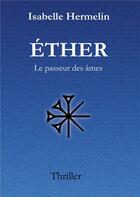 Couverture du livre « Éther : Le passeur des âmes » de Isabelle Hermelin aux éditions Books On Demand