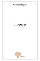 Couverture du livre « Braquage » de Olivier Hugon aux éditions Edilivre