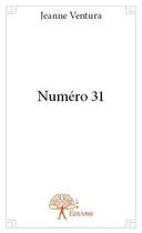 Couverture du livre « Numéro 31 » de Jeanne Ventura aux éditions Edilivre