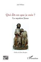 Couverture du livre « Qui dit-on que je suis ? : Le mystère Jésus » de Joel Hillion aux éditions L'harmattan