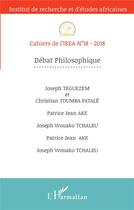 Couverture du livre « Cahiers de l'IREA Tome 18 : débat philosophique » de Cahiers De L'Irea 18 aux éditions L'harmattan