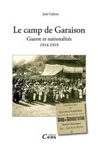 Couverture du livre « Le camp de Garaison ; guerre et nationalités ; 1914-1919 » de Jose Cubero aux éditions Cairn