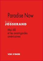 Couverture du livre « Paradise now ; mai 68 et les avant-gardes américaines » de Robin Josserand aux éditions Voix D'encre