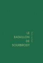 Couverture du livre « Le bataillon de Sourbrodt » de Pierre-Yves Brest aux éditions Un Deux Quatre