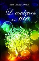 Couverture du livre « Les couleurs de la vie » de Jean-Claude Corre aux éditions Persee