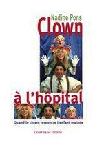 Couverture du livre « Clown a l'hôpital » de Nadine Pons aux éditions Champ Social