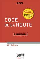 Couverture du livre « Code de la route ; commenté (édition 2021) » de  aux éditions L'argus De L'assurance