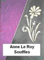 Couverture du livre « Souffles » de Anne Le Roy aux éditions Les Livres De Joseph Ouaknine