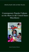 Couverture du livre « Contemporary popular cultures on the move in the United States: miscellanies » de Daniele Andre et Elodie Chazalon aux éditions Michel Houdiard