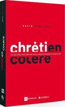 Couverture du livre « Chrétien en colère ; ce que Dieu veut faire de votre colère, irritation et amertume » de David Powlison aux éditions Blf Europe