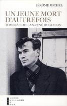 Couverture du livre « Un jeune mort d'autrefois ; tombeau de Jean-René Huguenin » de Jerome Michel aux éditions Pierre-guillaume De Roux