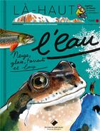 Couverture du livre « La-haut, l'eau. neige, glace, torrents et lacs » de Herve Frumy aux éditions Editions Du Mont-blanc