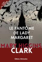 Couverture du livre « Le fantôme de Lady Margaret » de Mary Higgins Clark aux éditions Les Editions Retrouvees