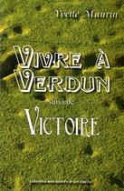 Couverture du livre « Vivre à Verdun ; victoire » de Yvette Maurin aux éditions Monts D'auvergne