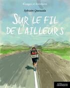Couverture du livre « Sur le fil de l'ailleurs » de Sylvain Quesada aux éditions Actes Graphiques