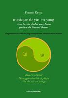 Couverture du livre « Musique de yin en yang » de Francis Kretz aux éditions Unicite