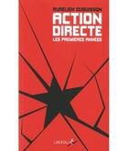 Couverture du livre « Action directe, les premières années ; genèse d'un groupe armé (1977-1982) » de Dubuisson Aurelien aux éditions Libertalia
