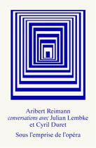 Couverture du livre « Sous l emprise de l opera - entretiens avec aribert reimann » de Lembke/Duret aux éditions Editions Mf