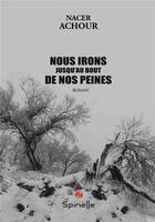 Couverture du livre « Nous irons jusqu'au bout de nos peines » de Nacer Achour aux éditions Spinelle