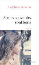 Couverture du livre « Si mes souvenirs sont bons » de Delphine Benattar aux éditions Anne Carriere