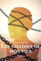 Couverture du livre « Les chaînes de nos vies » de Patrick Espoto aux éditions Hello Editions