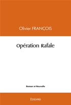 Couverture du livre « Operation rafale » de Francois Olivier aux éditions Edilivre