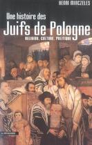 Couverture du livre « Une histoire des juifs de pologne » de Henri Minczeles aux éditions La Decouverte